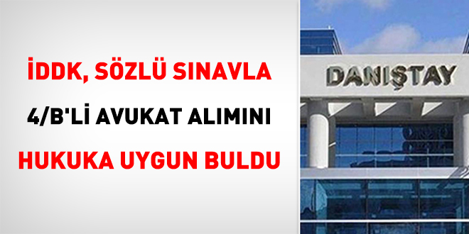 İDDK, sözlü sınavla 4/B'li avukat alımını hukuka uygun buldu
