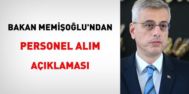 Bakan Memişoğlu'ndan personel alım açıklaması