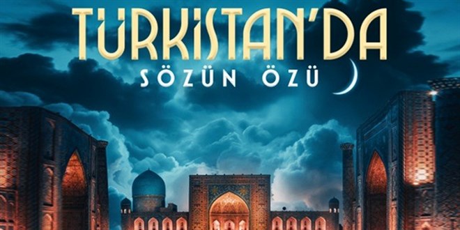 Sözün Özü Türkistan'da olacak