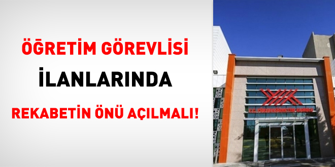 Öğretim Görevlisi İlanlarında Rekabetin Önü Açılmalı!