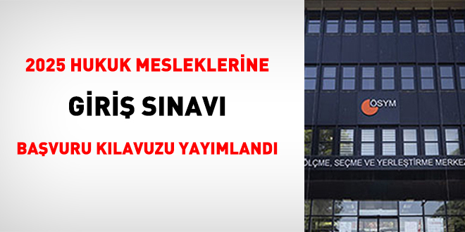 2025 Hukuk Mesleklerine Giriş Sınavı başvuru kılavuzu yayımlandı