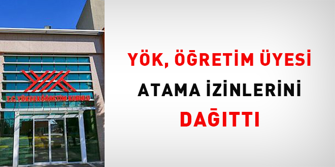 YÖK, öğretim üyesi atama izinlerini dağıttı