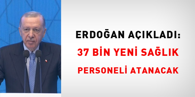Erdoğan açıkladı: 37 bin yeni sağlık personeli atanacak