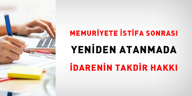Memuriyete stifa Sonras Yeniden Atanmada darenin Takdir Hakk