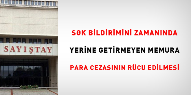 SGK Bildirimlerini Zamanında Yerine Getirmeyen Memura Para Cezasının Rücu Edilmesi