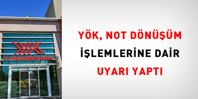 YÖK, not dönüşüm işlemlerine dair uyarı yaptı