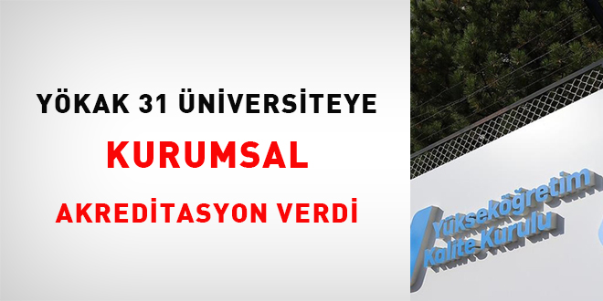 YÖKAK 31 Üniversiteye Kurumsal Akreditasyon Verdi
