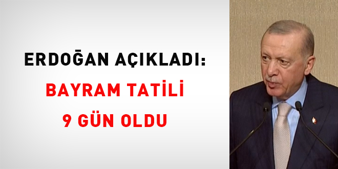 Erdoğan Açıkladı: Bayram Tatili 9 Gün Oldu