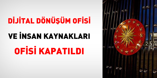Dijital Dönüşüm Ofisi ve İnsan Kaynakları Ofisi kapatıldı