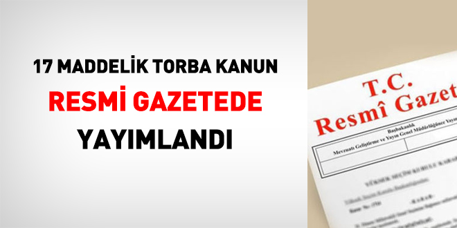 17 maddelik torba kanun Resmi Gazetede yayımlandı