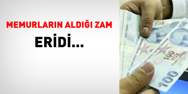 Memurların aldığı zam eridi...