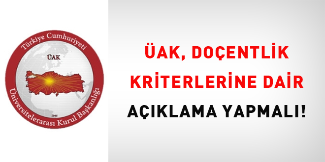 ÜAK, doçentlik kriterlerine dair açıklama yapmalı!