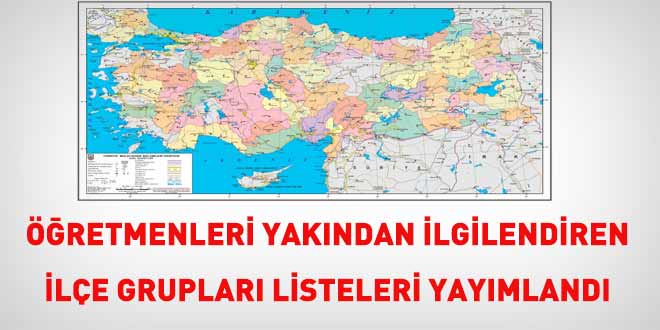 Öğretmenleri yakından ilgilendiren ilçe grupları listesi yayımlandı