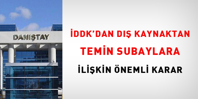 İDDK'dan dış kaynaktan temin subaylara ilişkin önemli karar