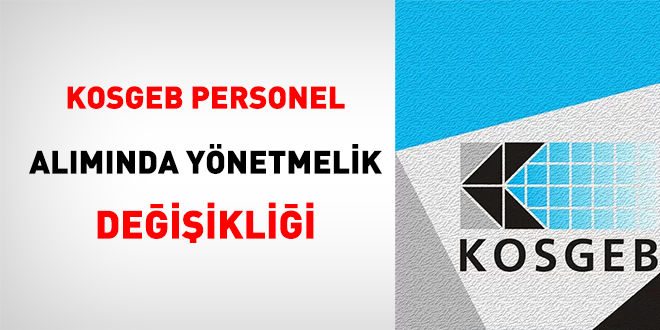 KOSGEB Personel Alımında Yönetmelik Değişikliği