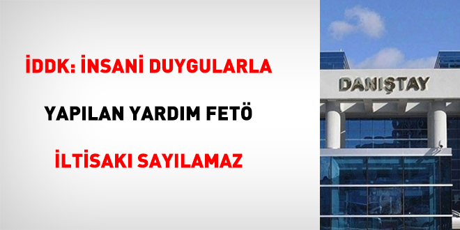 DDK: nsani duygularla yaplan yardm FET iltisak saylamaz