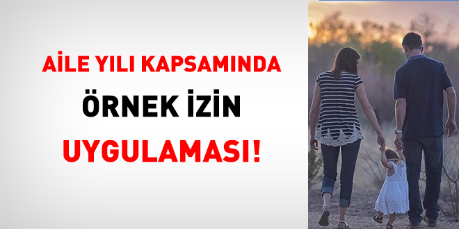 Aile Yılı Kapsamında Örnek İzin Uygulaması!