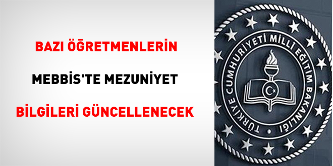 Baz retmenlerin MEBBS'te mezuniyet bilgileri gncellenecek