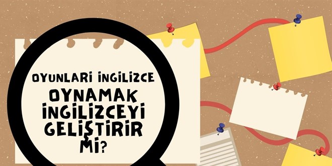 Oyunlar� �ngilizce oynamak ingilizceyi geli�tirir mi?