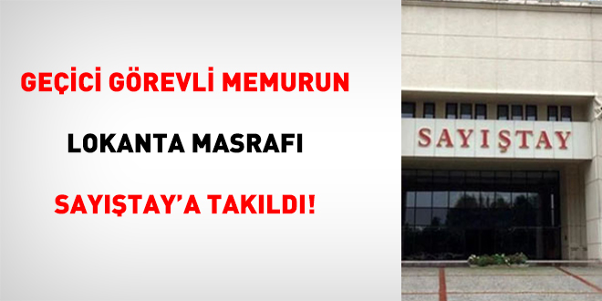 Geçici Görevli Memurun Lokanta Masrafı Sayıştay'a Takıldı!