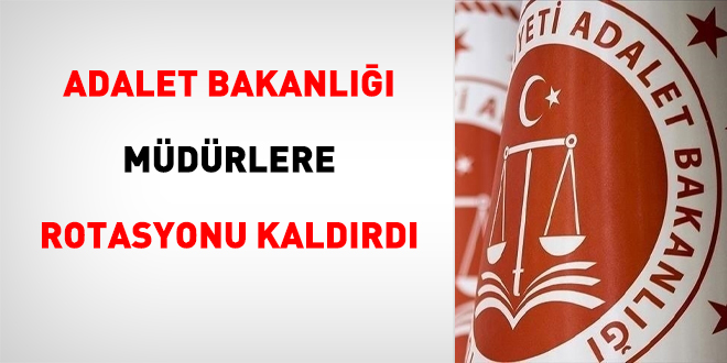 Adalet Bakanlığı müdürlere rotasyonu kaldırdı