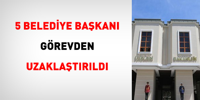 5 belediye bakan grevden uzaklatrld