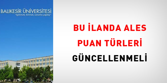 Bu ilanda ALES puan trleri gncellenmeli