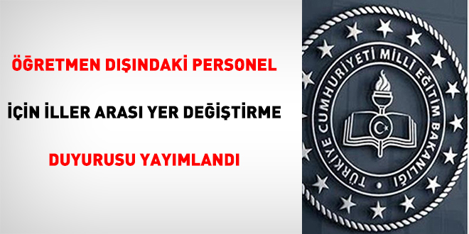 Öğretmen dışındaki personel için iller arası yer değiştirme duyurusu yayımlandı
