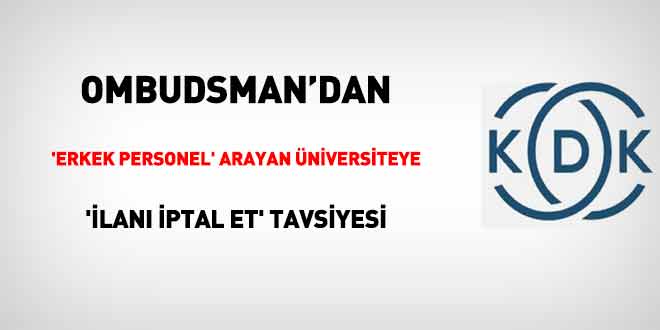 KDK'dan 'erkek personel' arayan niversiteye 'ilan iptal et' tavsiyesi