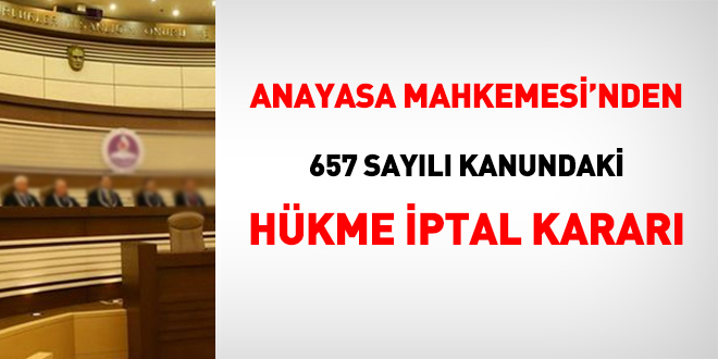 AYM'den 657 sayılı Kanundaki 'hal ve hareket' hükmüne iptal kararı