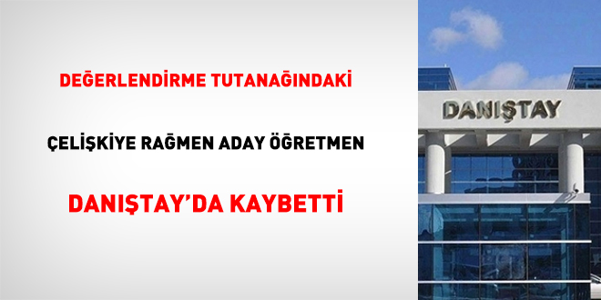 Deerlendirme Tutanandaki elikiye Ramen Aday retmen Dantay'da Kaybetti