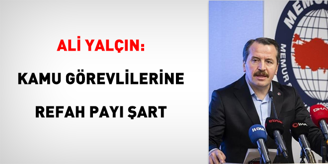 Ali Yalçın: Kamu Görevlilerine Refah Payı Şart