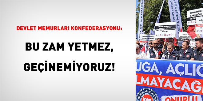 Devlet Memurlar Konfederasyonu: Bu Zam Yetmez, Geinemiyoruz!