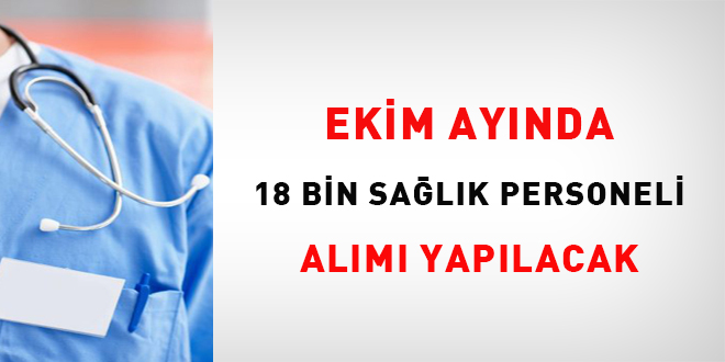 Ekim ayında 18 bin sağlık personeli alımı yapılacak