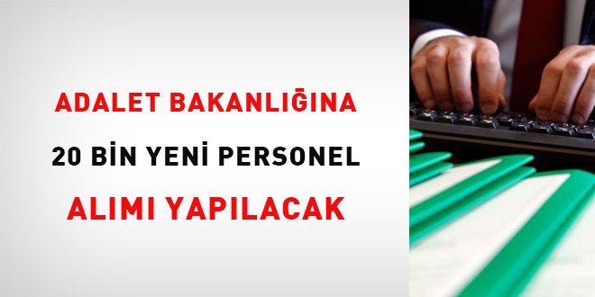 Adalet Bakanl'na 20 bin yeni personel alm yaplacak