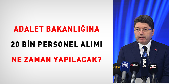 Adalet Bakanl'na 20 bin personel ne zaman yaplacak?