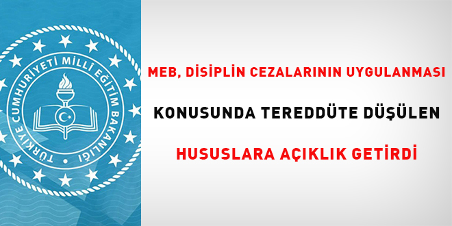 MEB, disiplin cezalarının uygulanması konusunda tereddüte düşülen hususlara 4 başlıkta açıklık getirdi