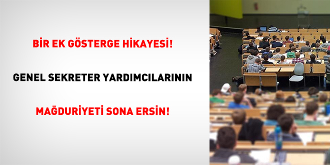 Bir Ek Gsterge Hikayesi! Genel Sekreter Yardmclarnn Maduriyeti Sona Ersin!