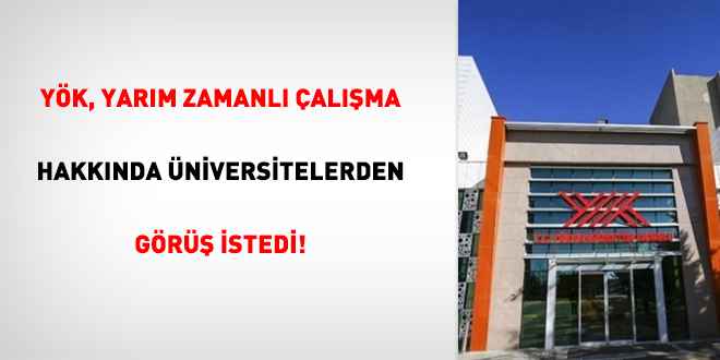 YK, Yarm Zamanl alma Hakknda niversitelerden Gr stedi!