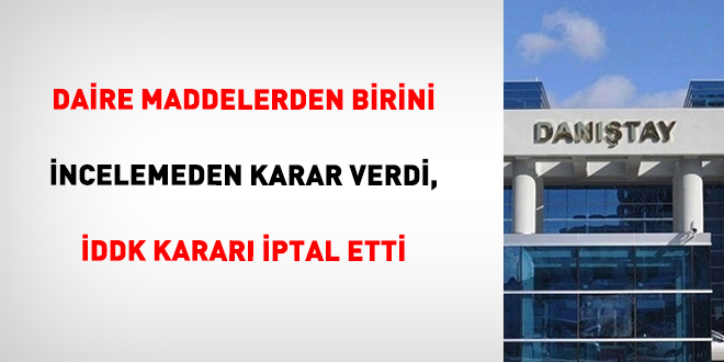 Daire Maddelerden Birini ncelemeden Karar Verdi, DDK Karar ptal Etti