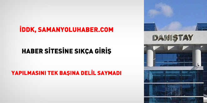 DDK, Samanyoluhaber.com Haber Sitesine Ska Giri Yaplmasn Tek Bana Delil Saymad