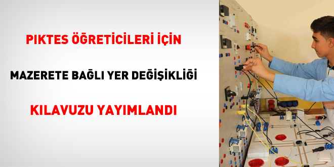 PIKTES Öğreticileri için mazerete bağlı yer değişikliği kılavuzu yayımlandı
