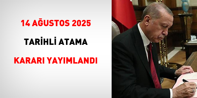 14 Ağustos 2025 tarihli atama kararı yayımlandı