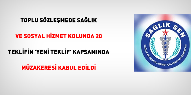 Toplu Szlemede Salk Ve Sosyal Hizmet Kolunda 20 Teklifin 'Yeni Teklif' Kapsamnda Mzakeresi Kabul Edildi