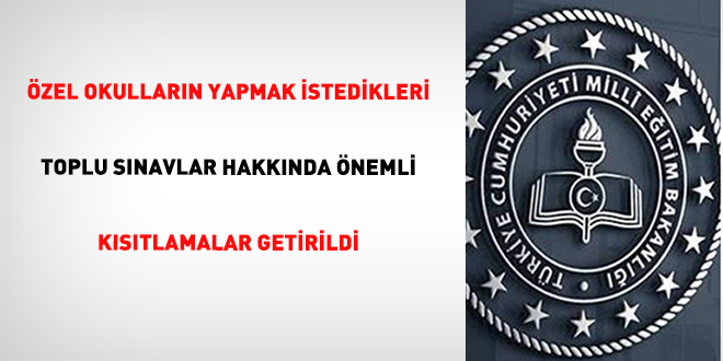 Özel okulların yapmak istedikleri toplu sınavlar hakkında önemli kısıtlamalar getirildi