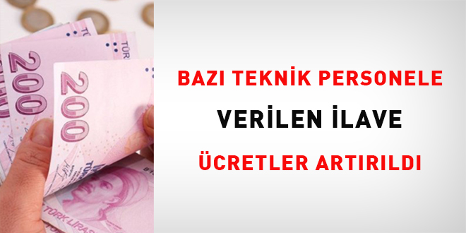 KTlerdeki baz teknik personele verilen ilave cretler artrld