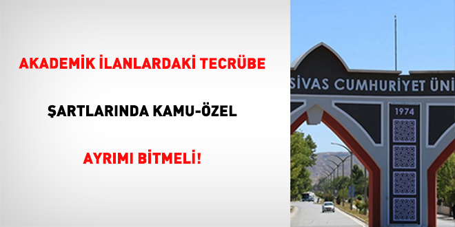 Akademik lanlardaki Tecrbe artlarnda Kamu-zel Ayrm Bitmeli!