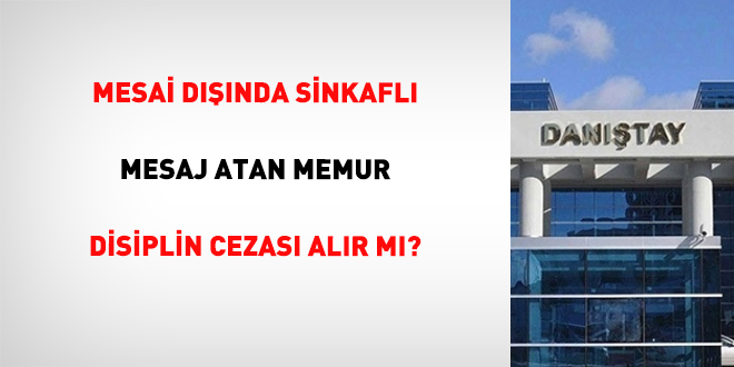 Mesai Dışında Sinkaflı Mesaj Atan Memur Disiplin Cezası Alır Mı?