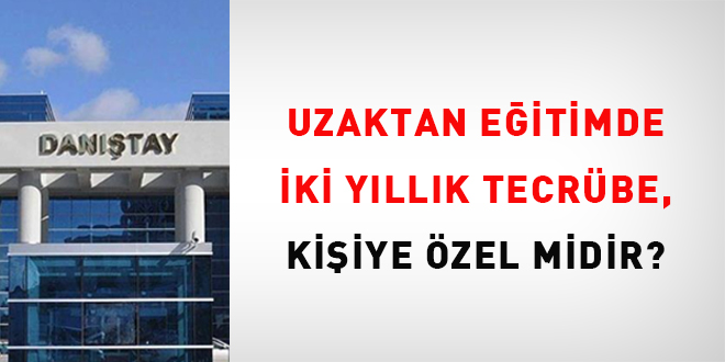 Uzaktan eitimde iki yllk tecrbe, kiiye zel midir?