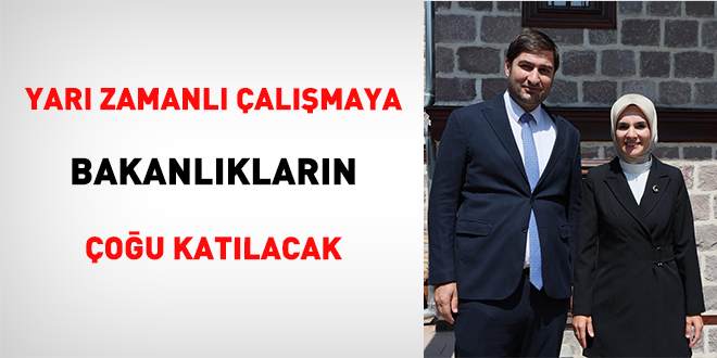 Yarı Zamanlı Çalışmaya Bakanlıkların Çoğu Katılacak